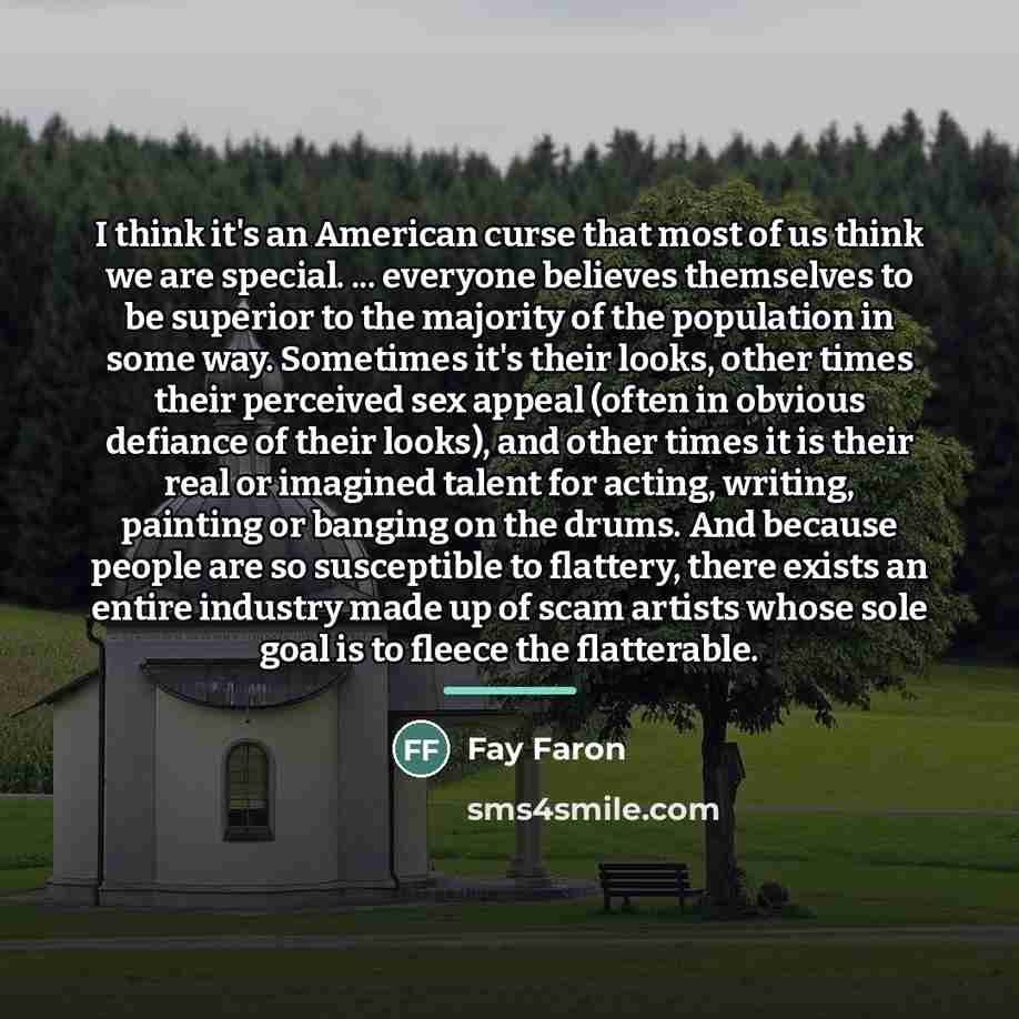 “I think it's an American curse that most of us…” quote by Fay Faron