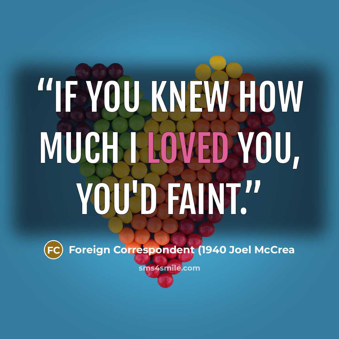 “If you knew how much I loved you, you'd faint.” quote by Foreign Correspondent (1940 Joel McCrea