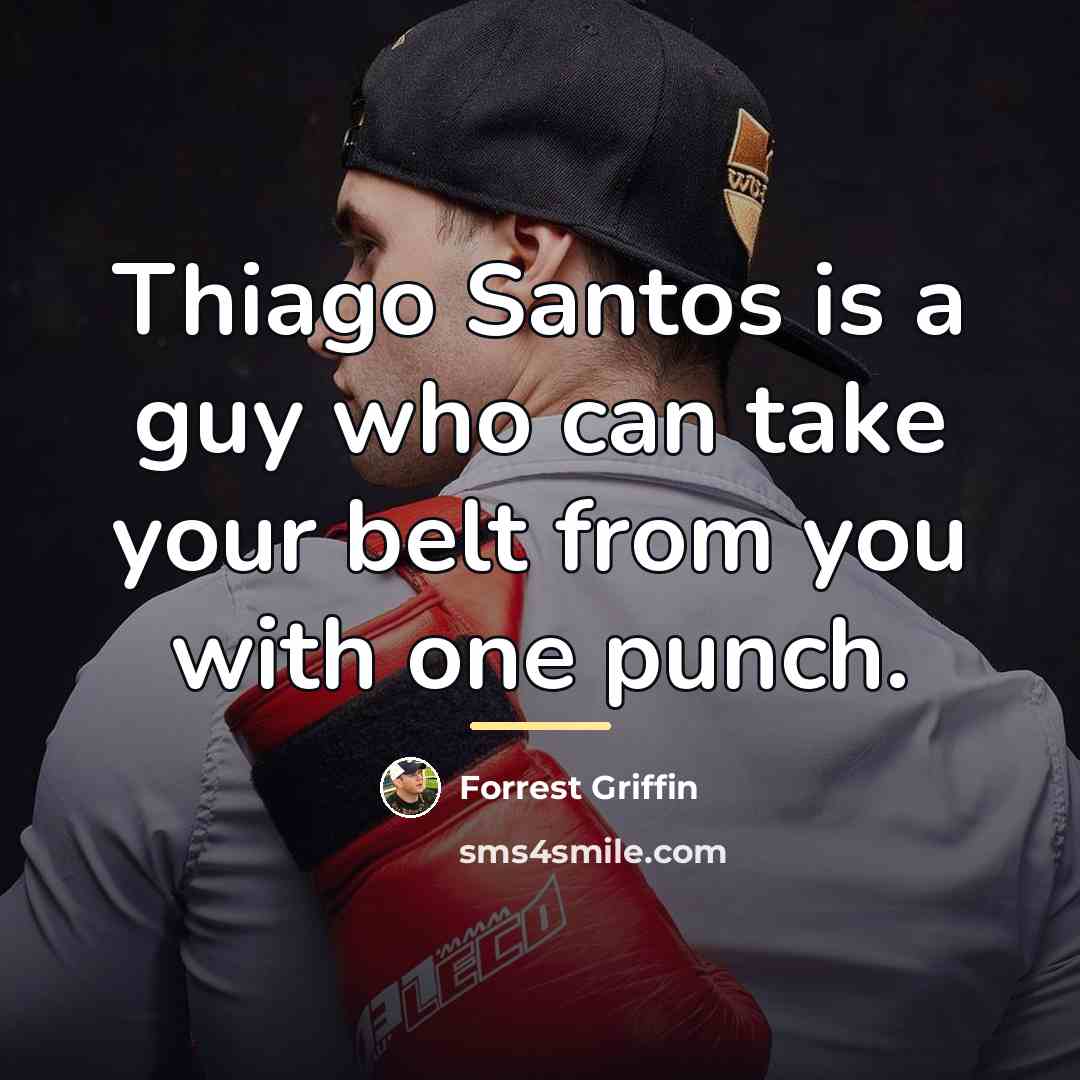 “Thiago Santos is a guy who can take your belt…” quote by Forrest Griffin