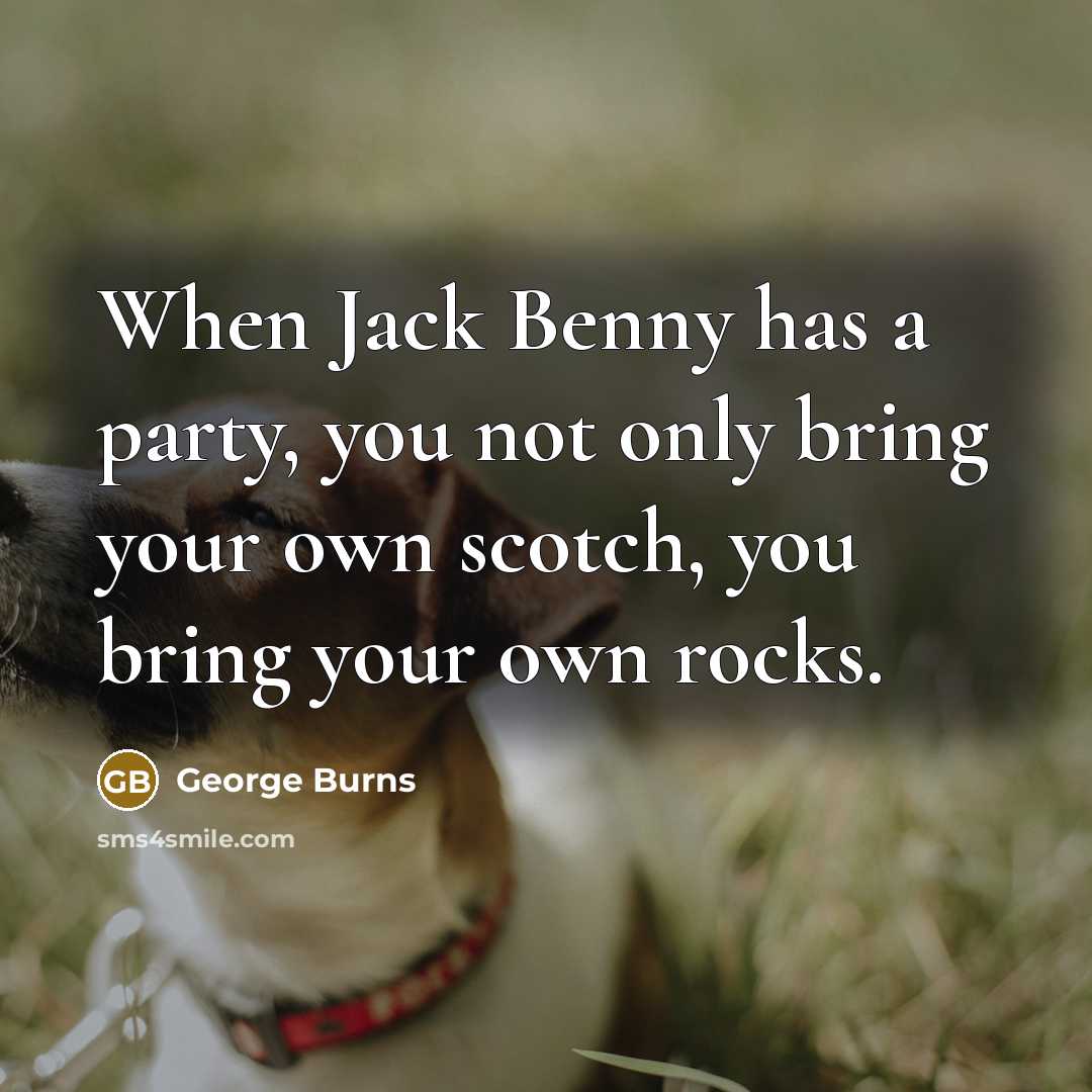 “When Jack Benny has a party, you not only bring…” quote by George Burns
