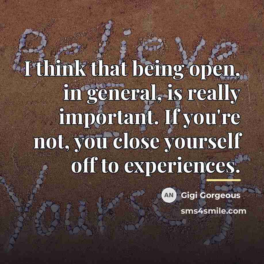 “I think that being open, in general, is really important.…” quote by Gigi Gorgeous