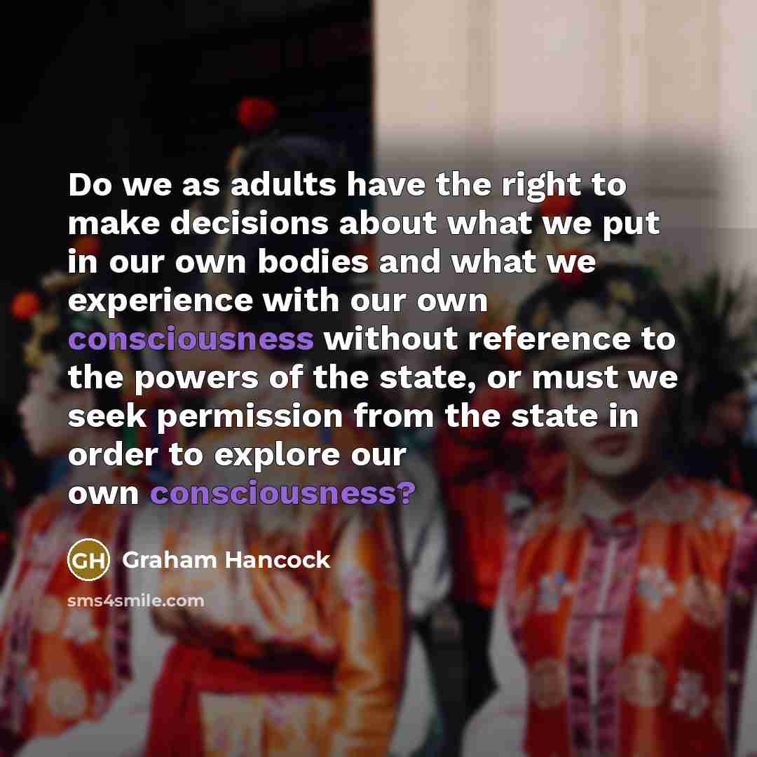 “Do we as adults have the right to make decisions…” quote by Graham Hancock