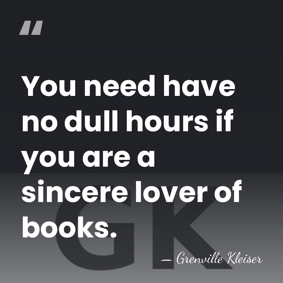 You need have no dull hours if you are a sincere lover&hellip; - Grenville Kleiser