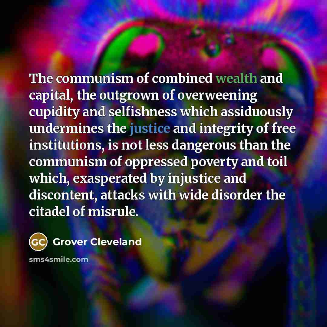 “The communism of combined wealth and capital, the outgrown of…” quote by Grover Cleveland