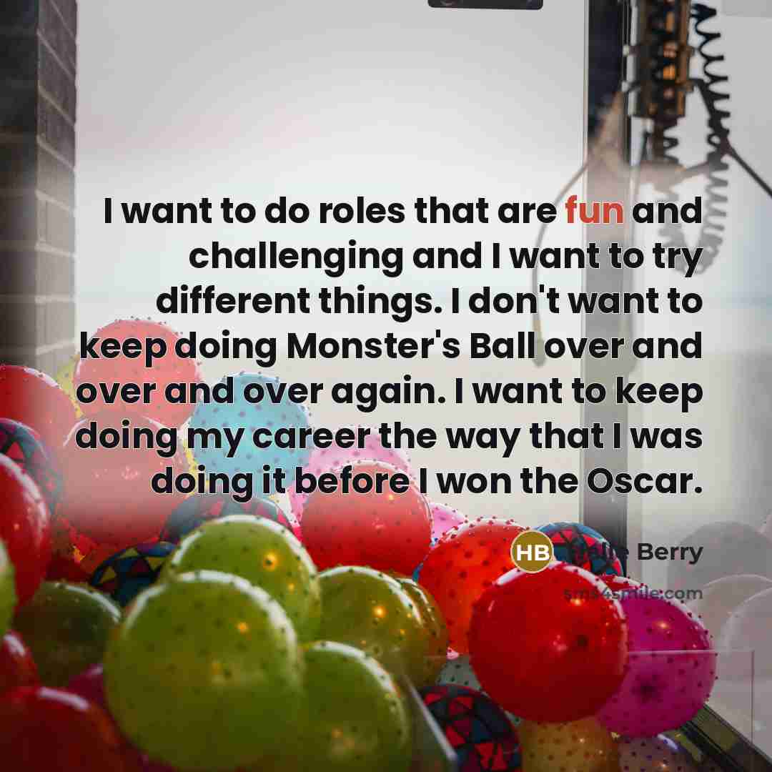 “I want to do roles that are fun and challenging…” quote by Halle Berry
