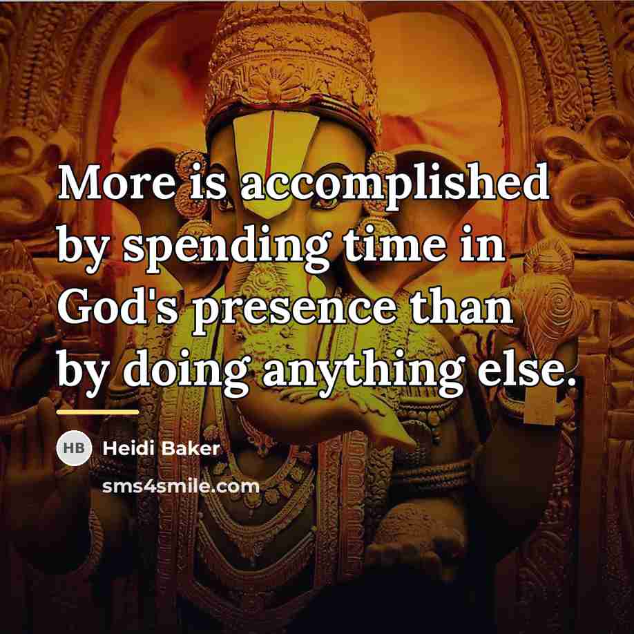 “More is accomplished by spending time in God's presence than…” quote by Heidi Baker