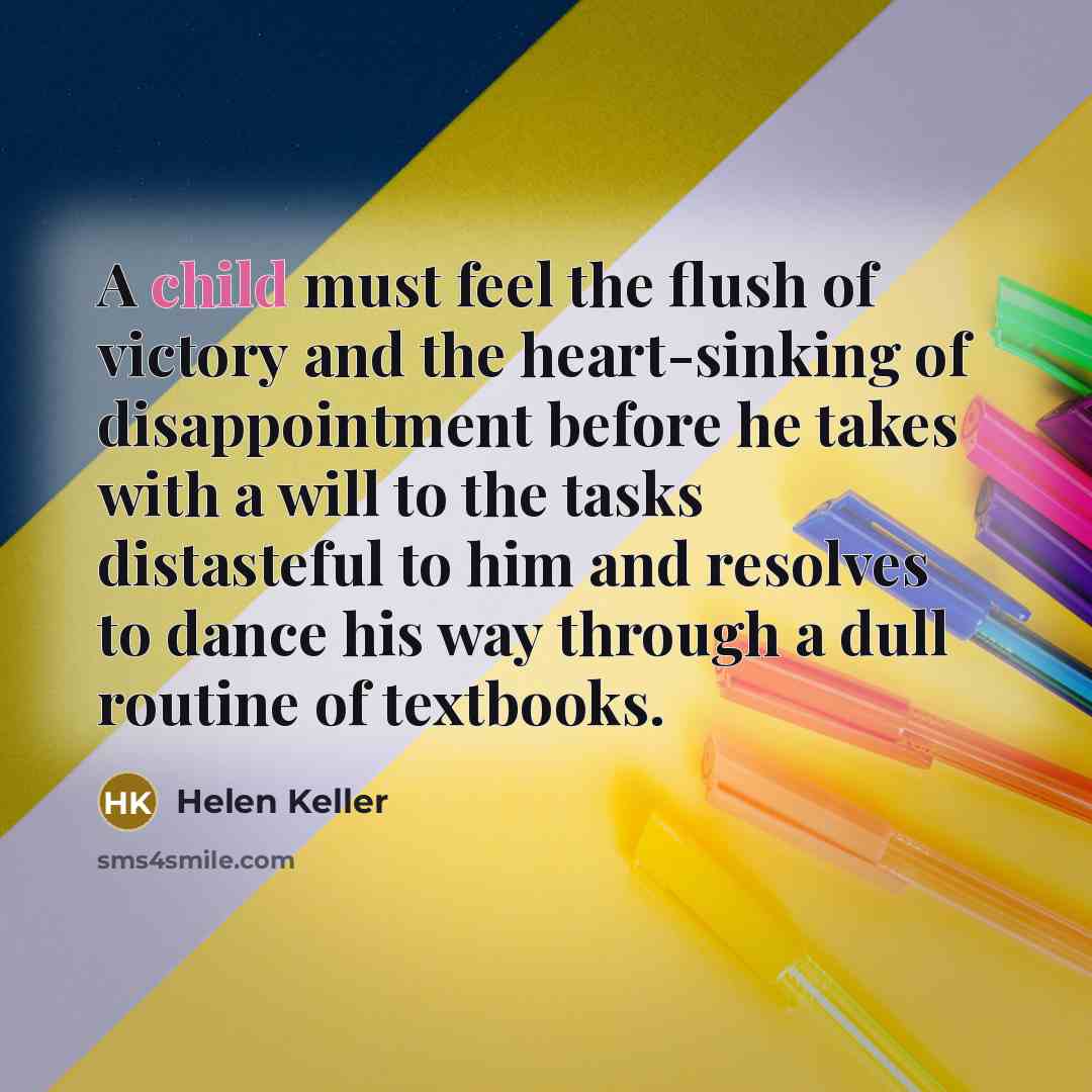 “A child must feel the flush of victory and the…” quote by Helen Keller