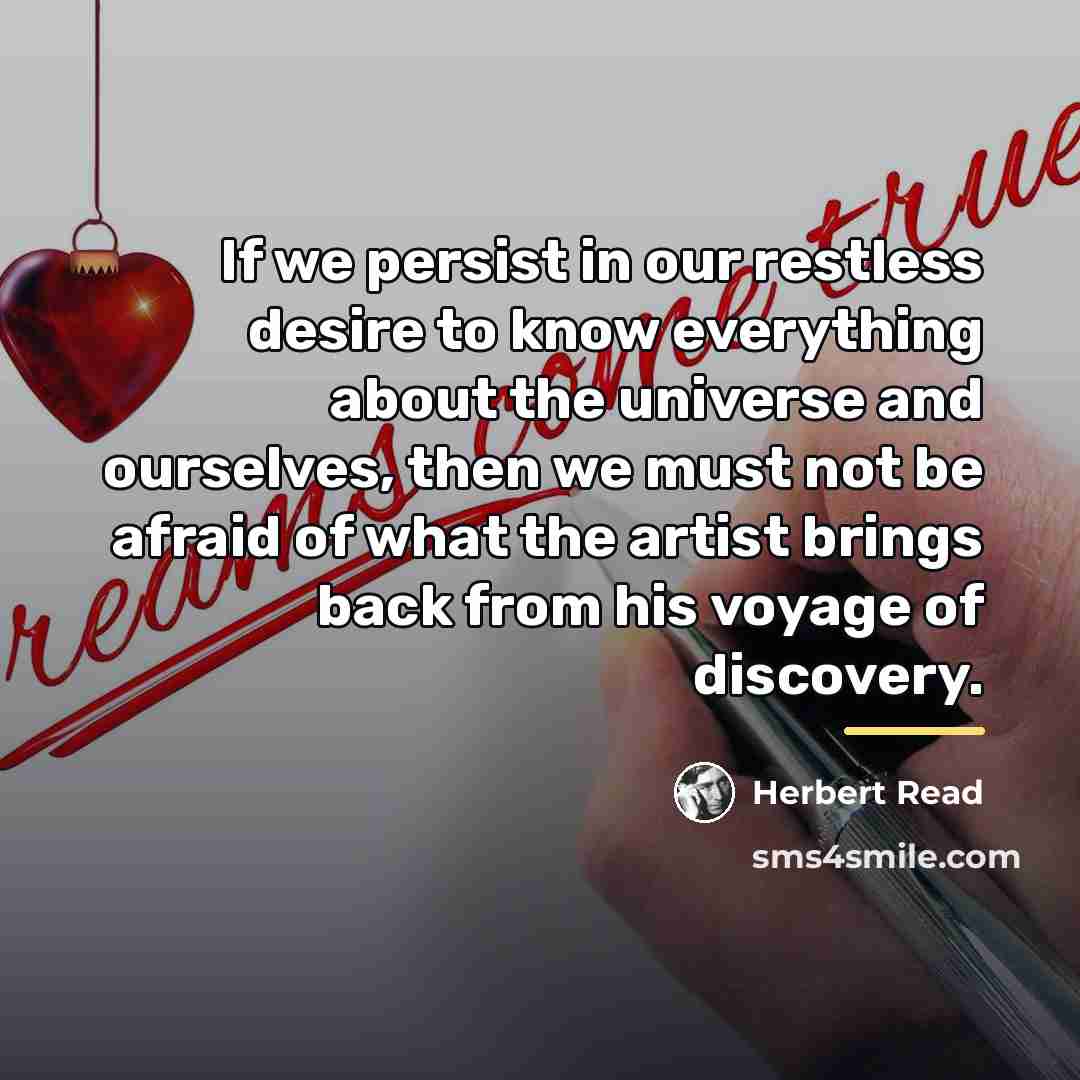 “If we persist in our restless desire to know everything…” quote by Herbert Read