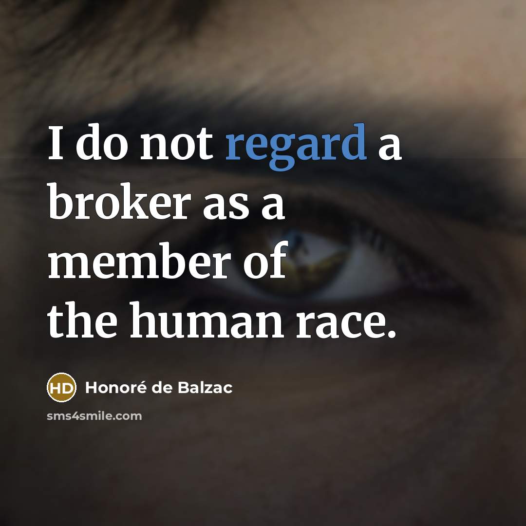“I do not regard a broker as a member of…” quote by Honore de Balzac