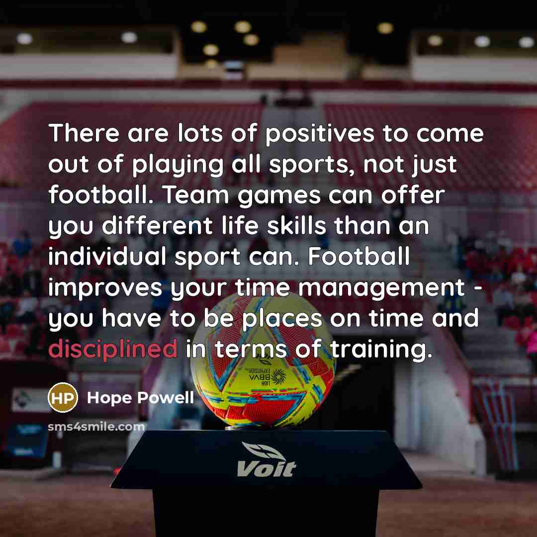 “There are lots of positives to come out of playing…” quote by Hope Powell