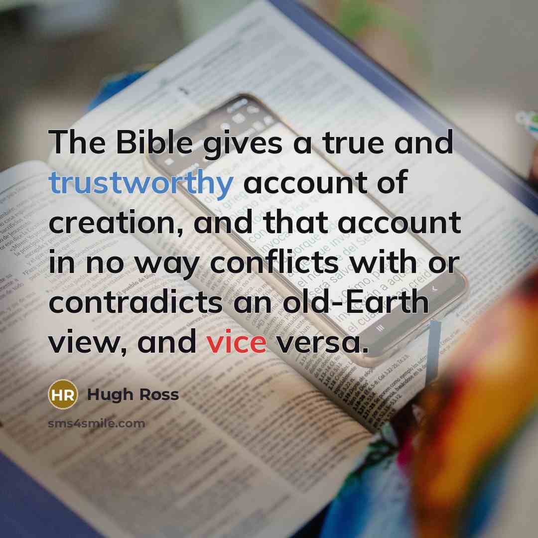 “The Bible gives a true and trustworthy account of creation,…” quote by Hugh Ross