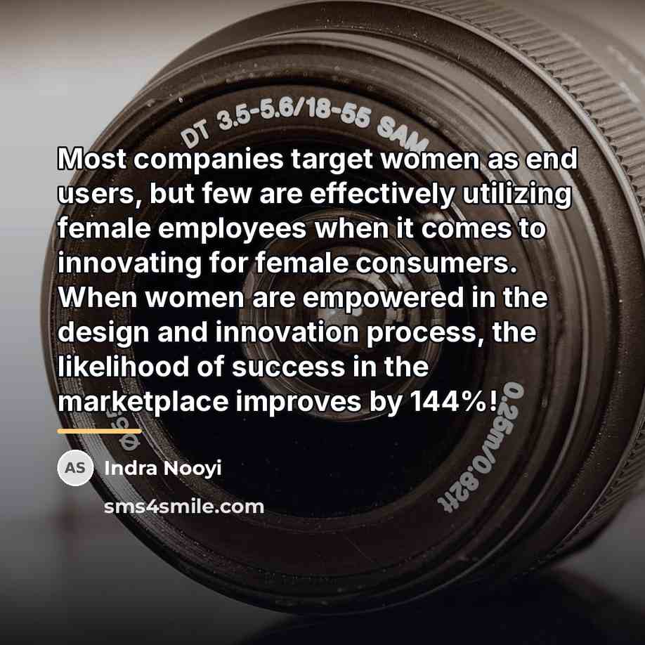 “Most companies target women as end users, but few are…” quote by Indra Nooyi