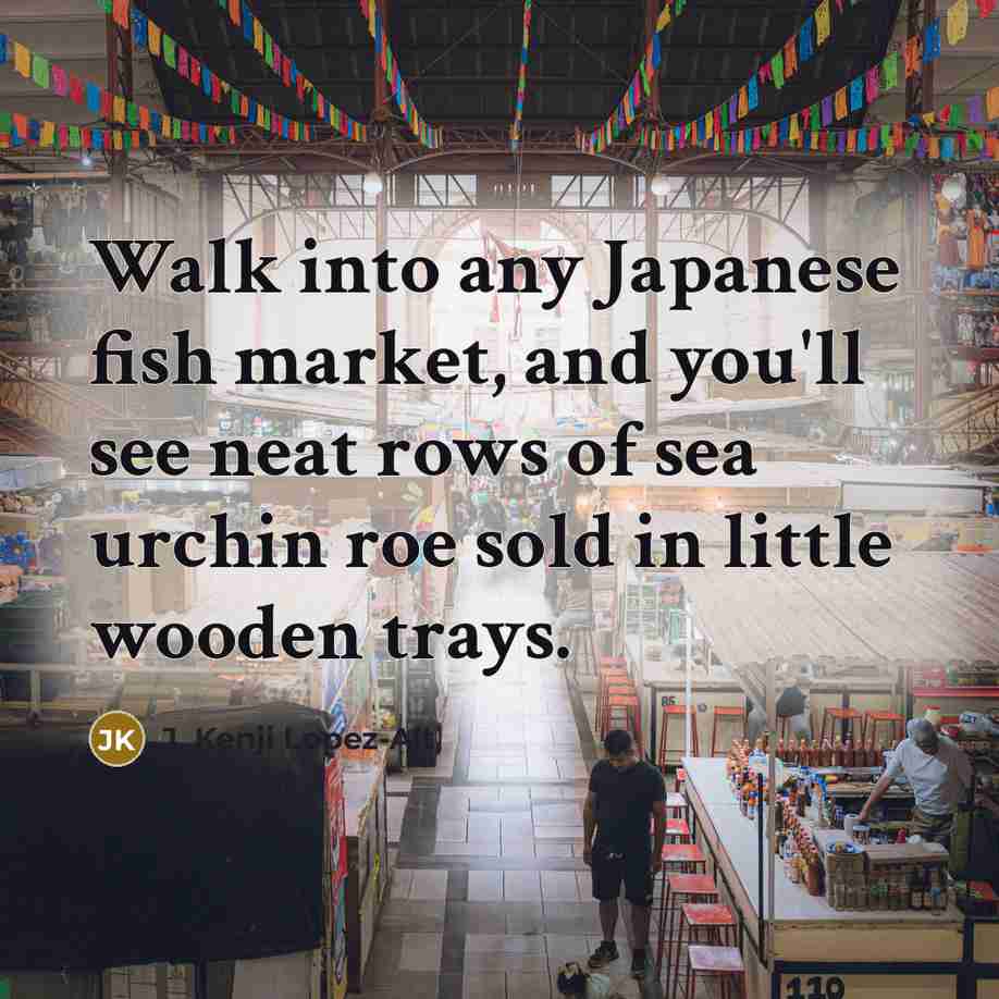 “Walk into any Japanese fish market, and you'll see neat…” quote by J. Kenji Lopez-Alt