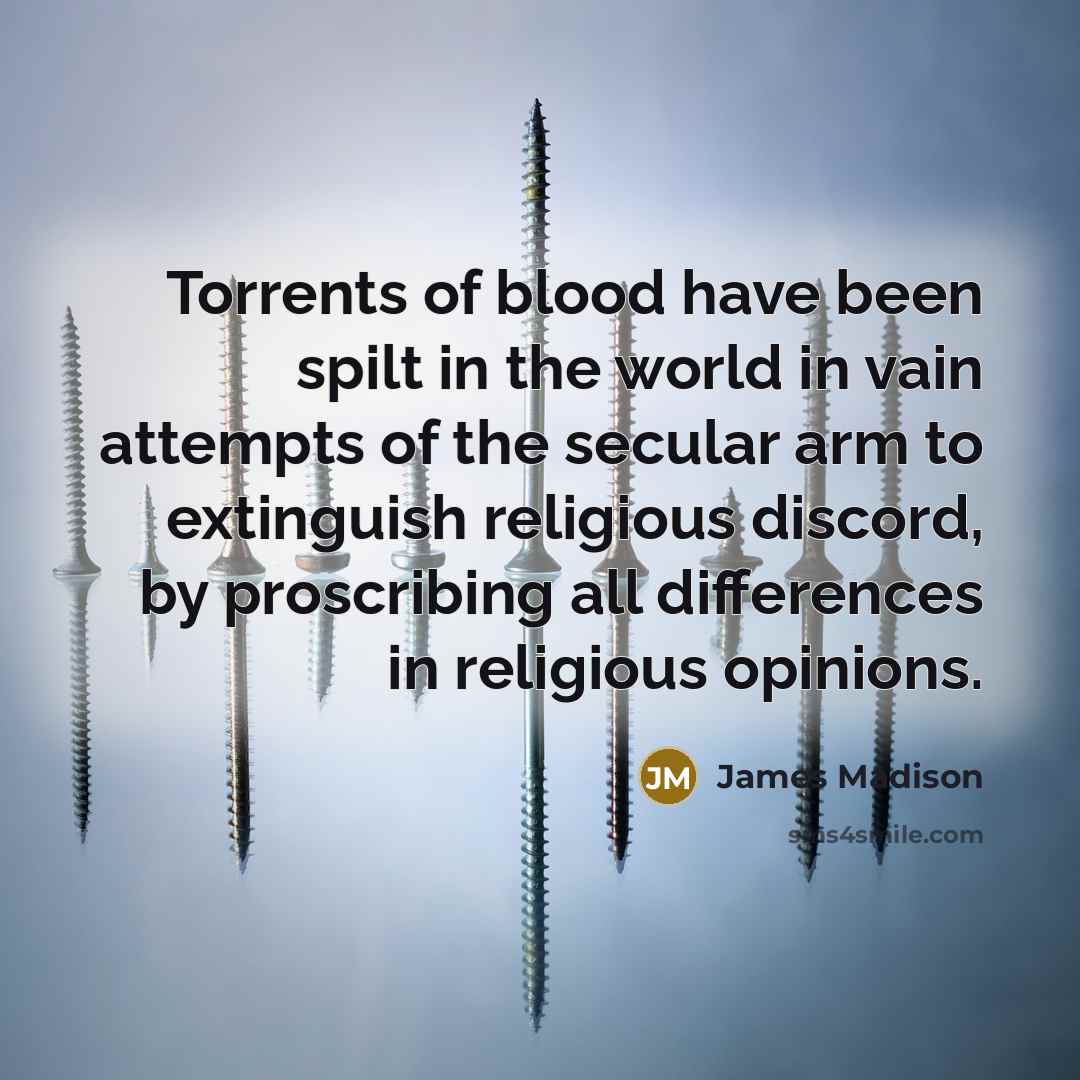 “Torrents of blood have been spilt in the world in…” quote by James Madison