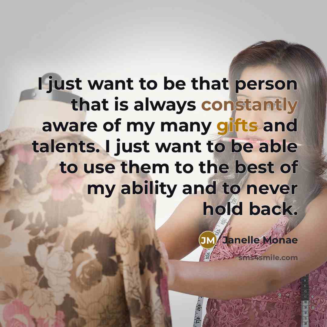“I just want to be that person that is always…” quote by Janelle Monae