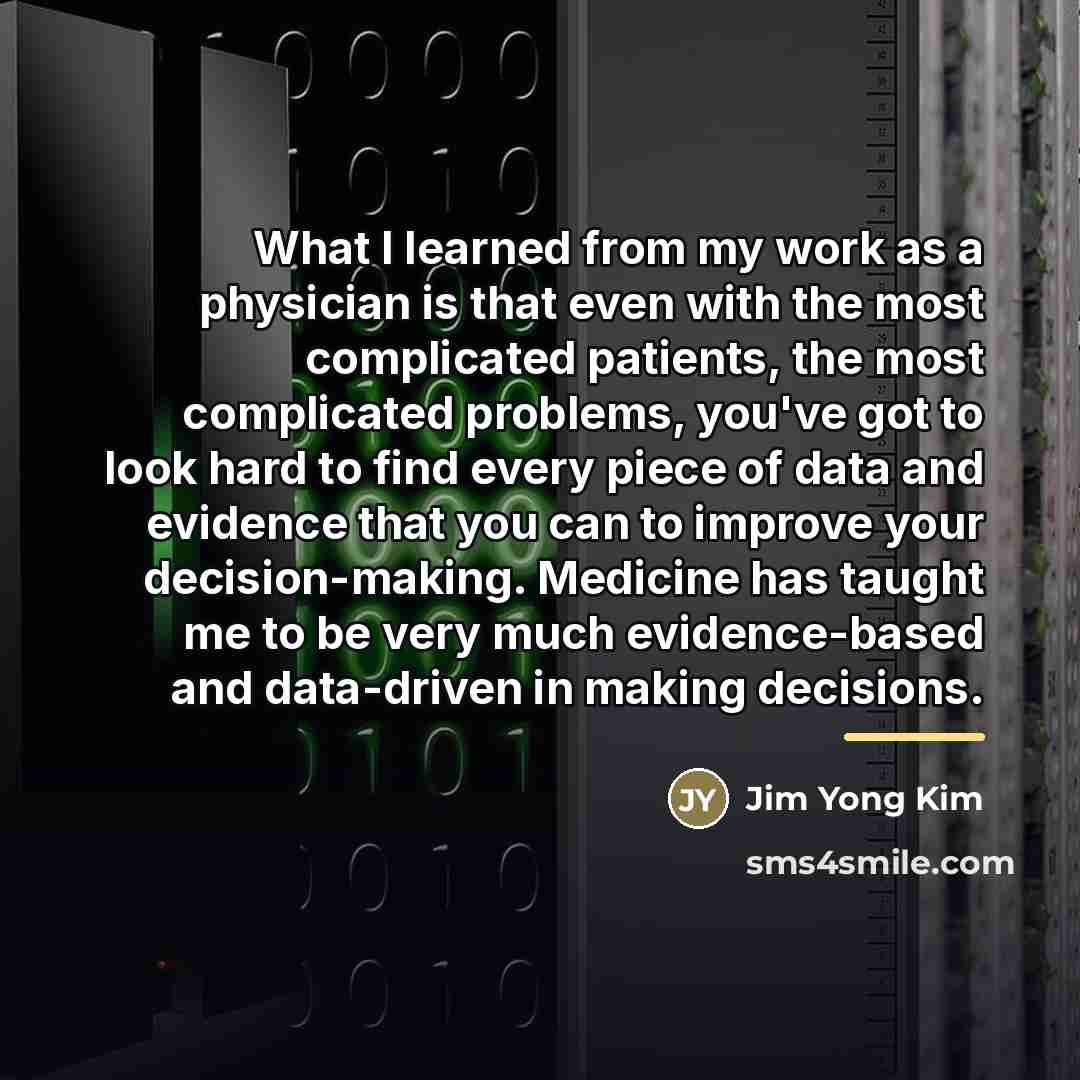 “What I learned from my work as a physician is…” quote by Jim Yong Kim
