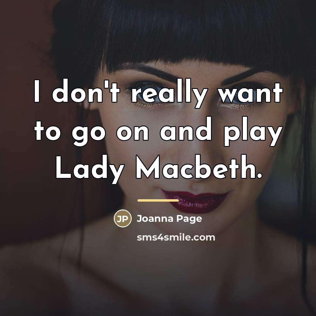 “I don't really want to go on and play Lady…” quote by Joanna Page