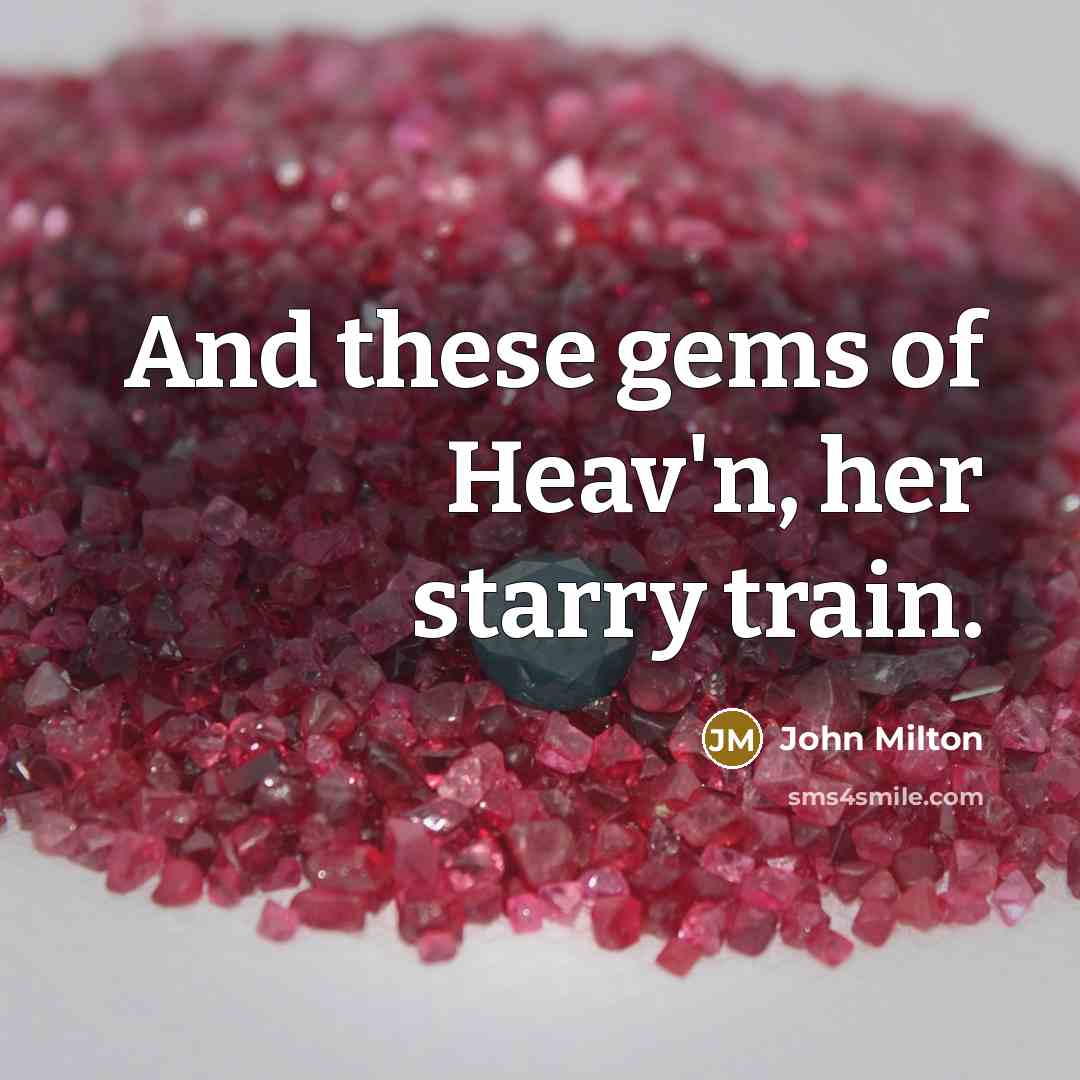 “And these gems of Heav'n, her starry train.…” quote by John Milton