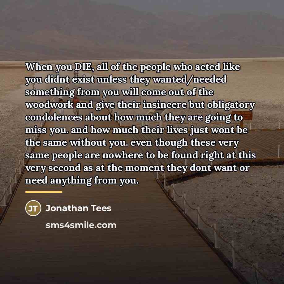 “When you DIE, all of the people who acted like…” quote by Jonathan Tees