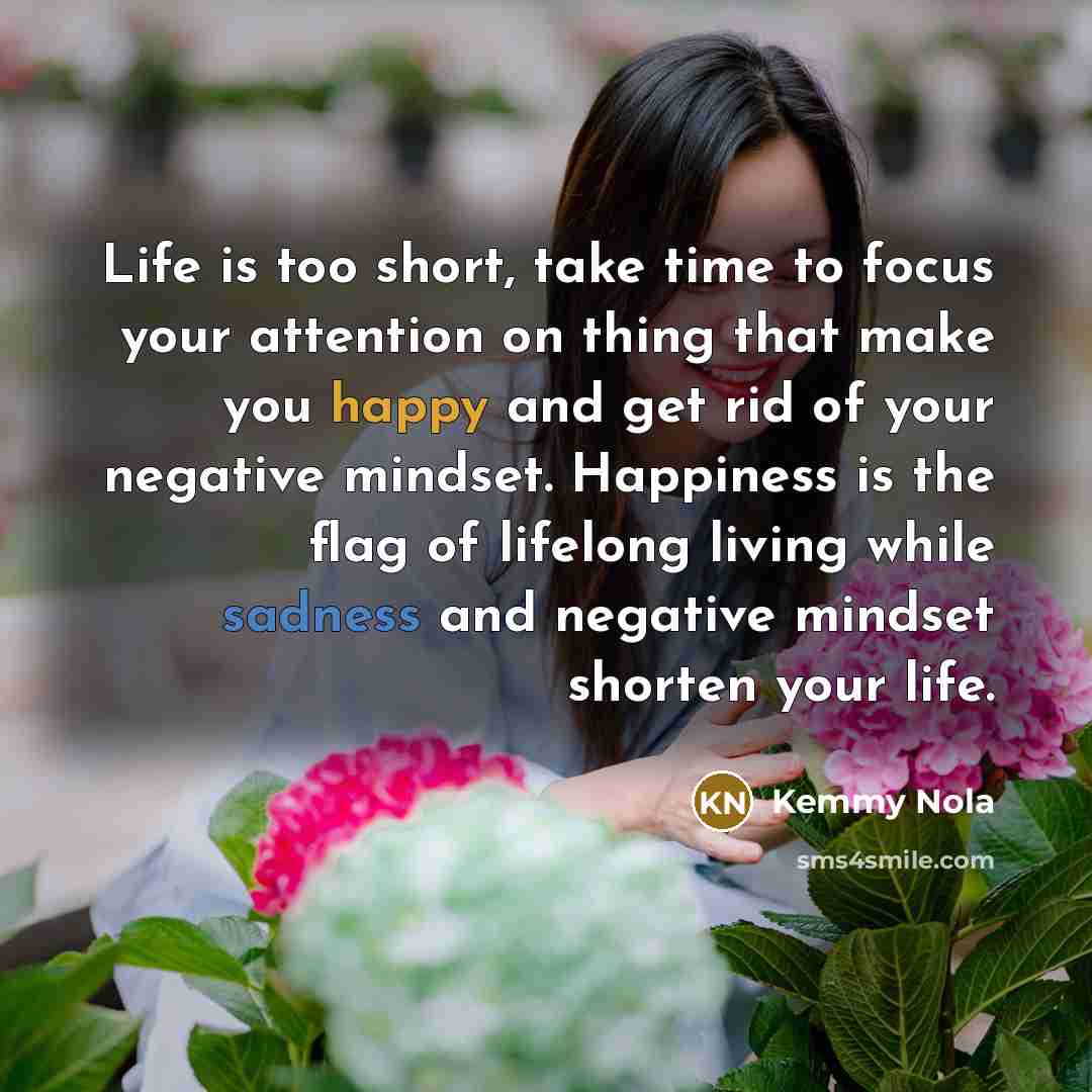 “Life is too short, take time to focus your attention…” quote by Kemmy Nola