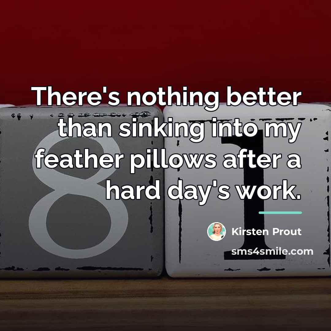 “There's nothing better than sinking into my feather pillows after…” quote by Kirsten Prout