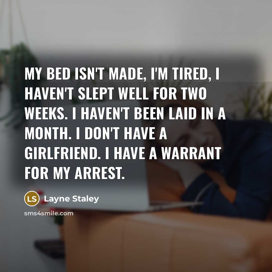 “My bed isn't made, I'm tired, I haven't slept well…” quote by Layne Staley