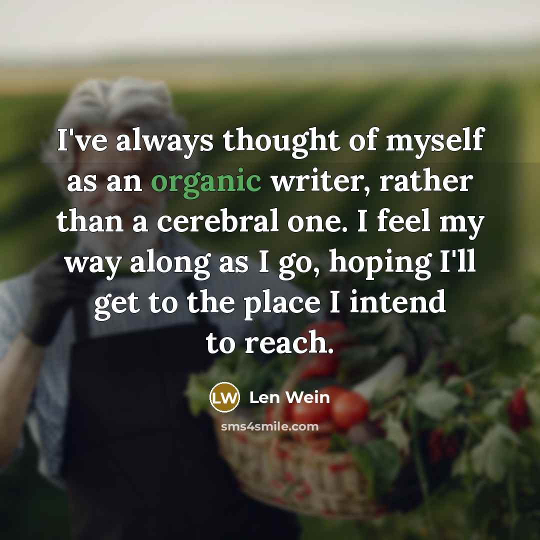 “I've always thought of myself as an organic writer, rather…” quote by Len Wein
