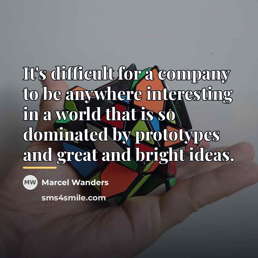 “It's difficult for a company to be anywhere interesting in…” quote by Marcel Wanders