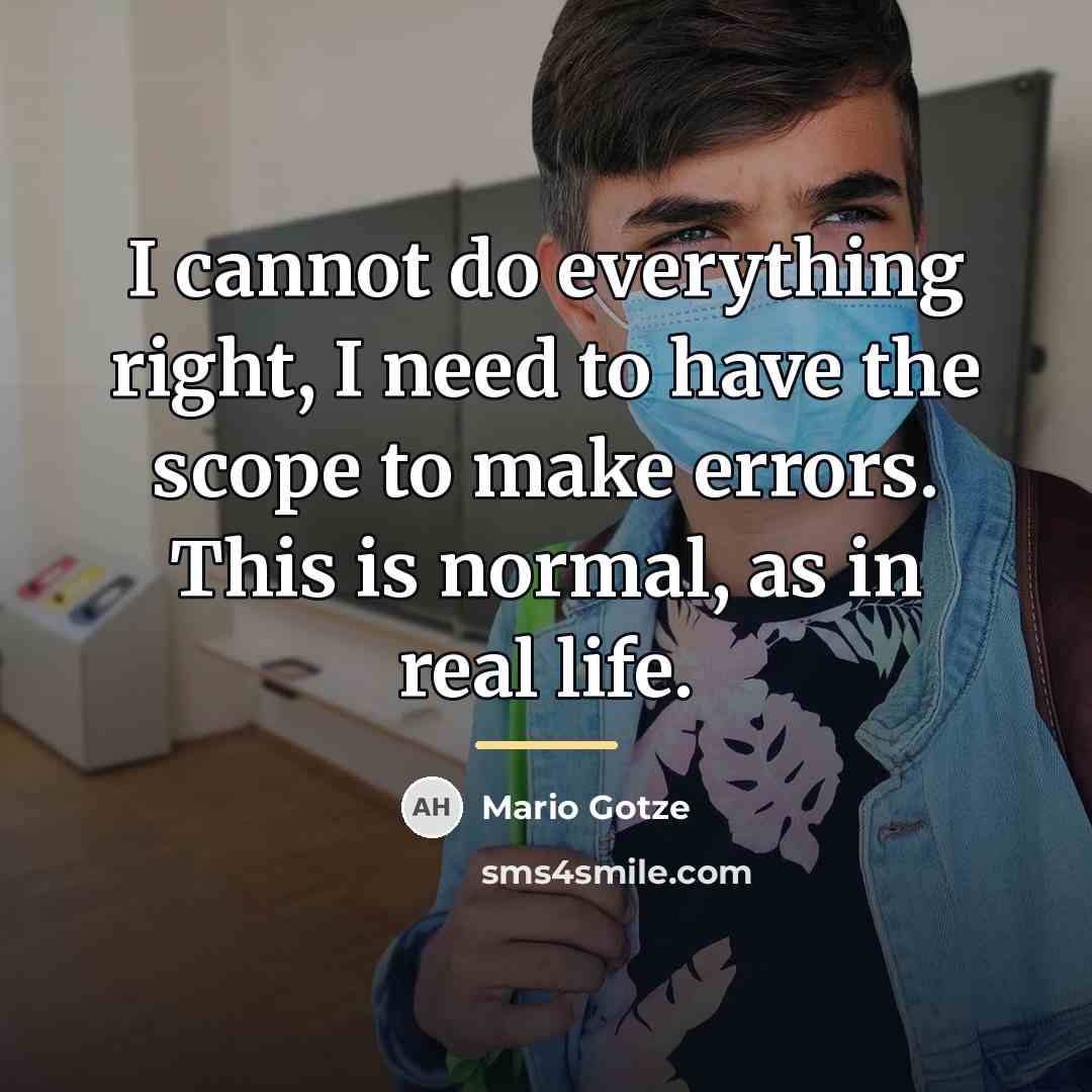 “I cannot do everything right, I need to have the…” quote by Mario Gotze