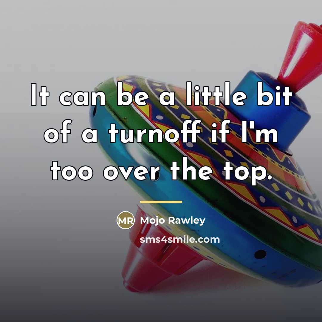 “It can be a little bit of a turnoff if…” quote by Mojo Rawley