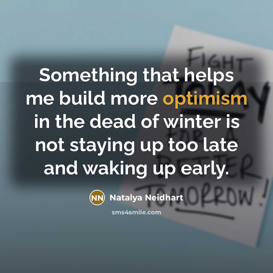 “Something that helps me build more optimism in the dead…” quote by Natalya Neidhart