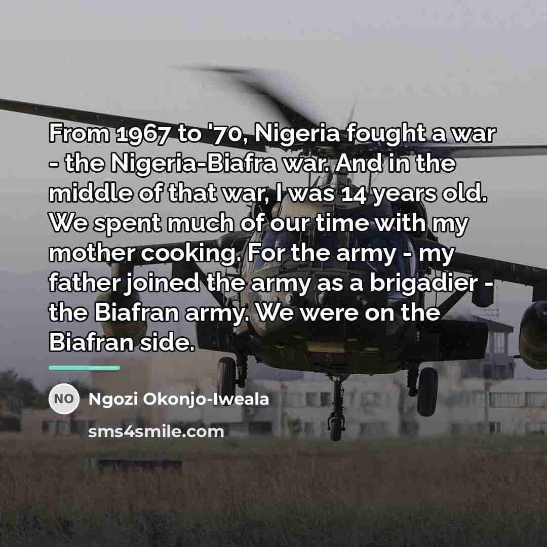 “From 1967 to '70, Nigeria fought a war - the…” quote by Ngozi Okonjo-Iweala