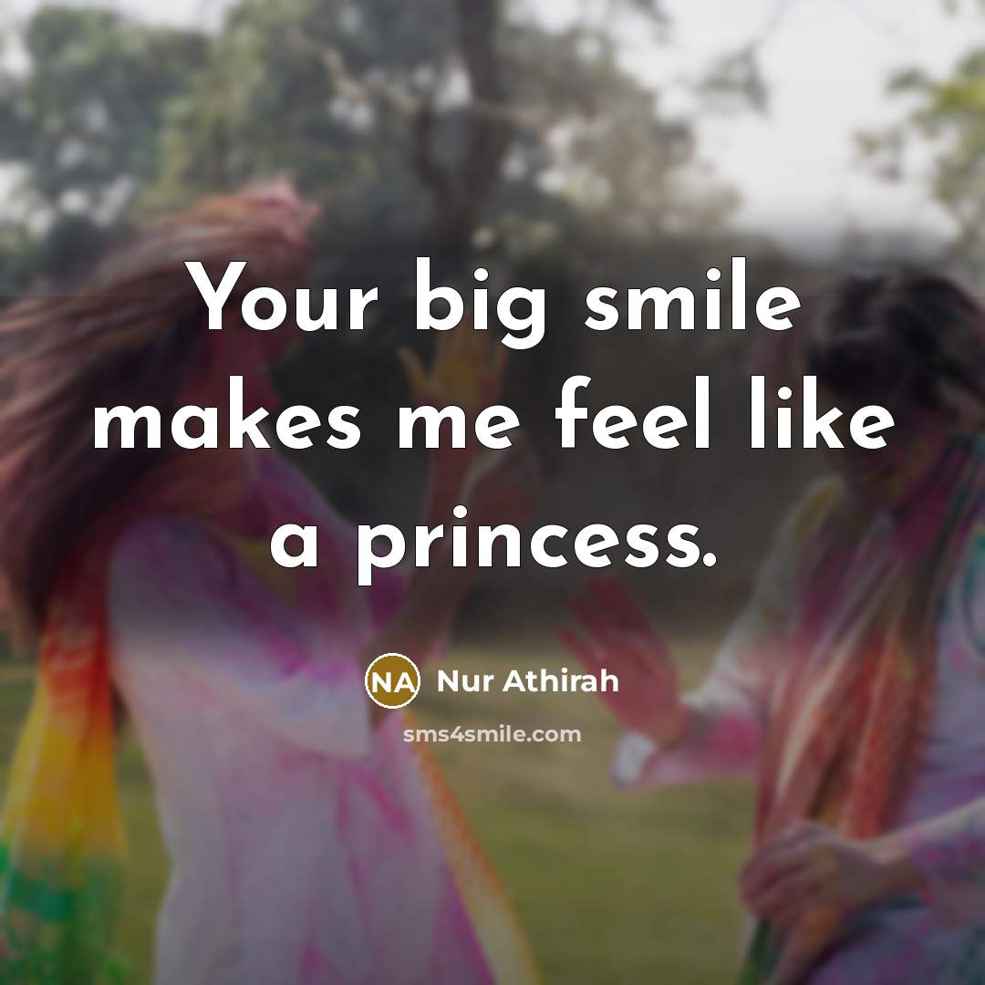 “Your big smile makes me feel like a princess.” quote by Nur Athirah