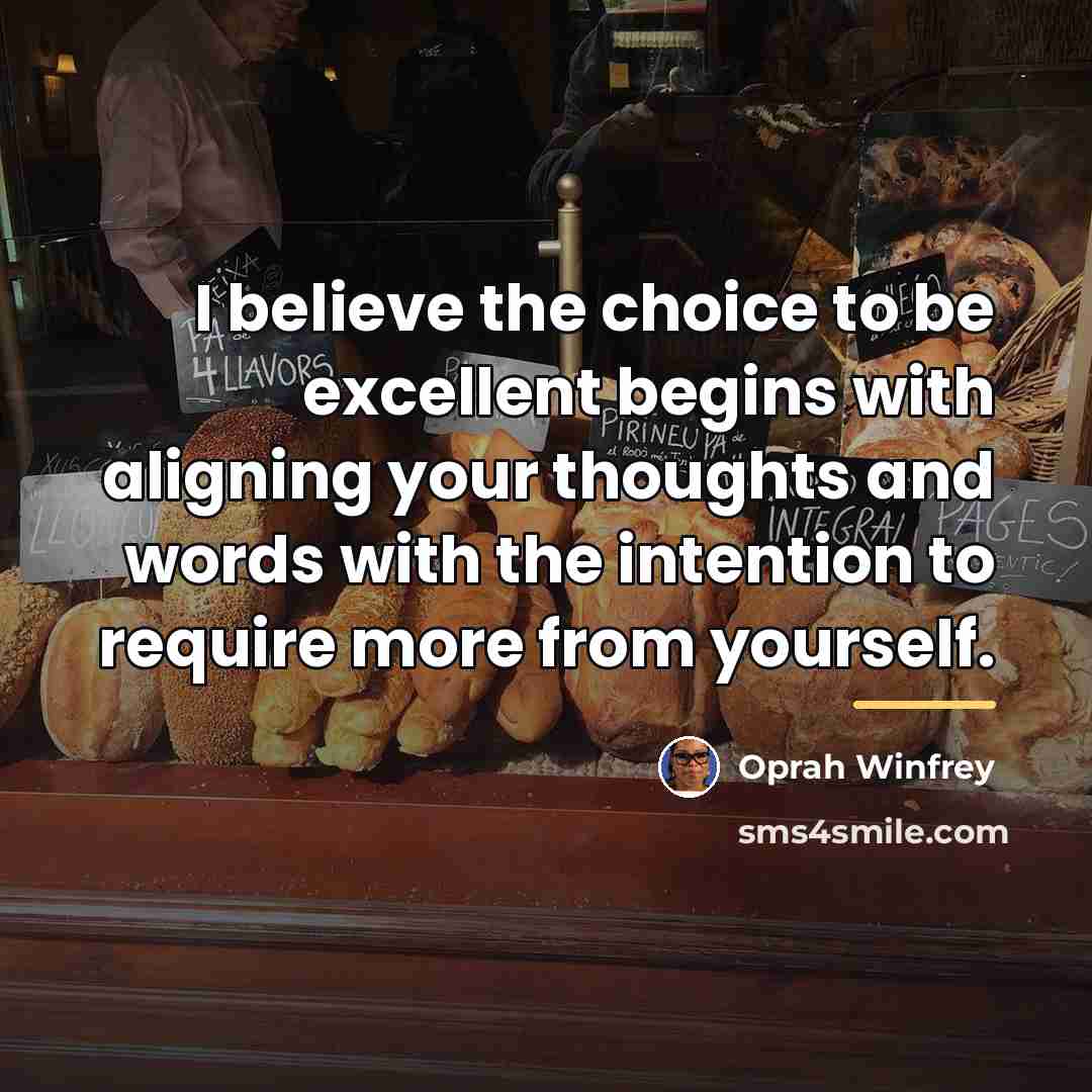 “I believe the choice to be excellent begins with aligning…” quote by Oprah Winfrey