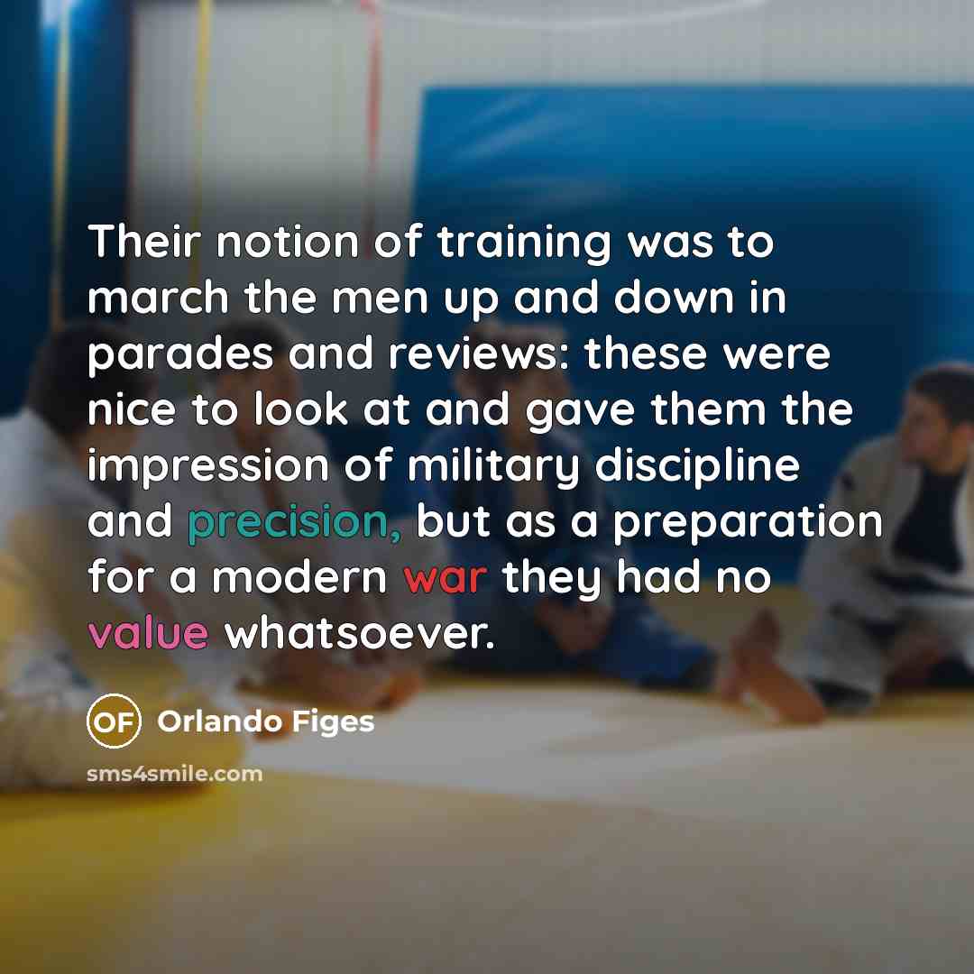 “Their notion of training was to march the men up…” quote by Orlando Figes