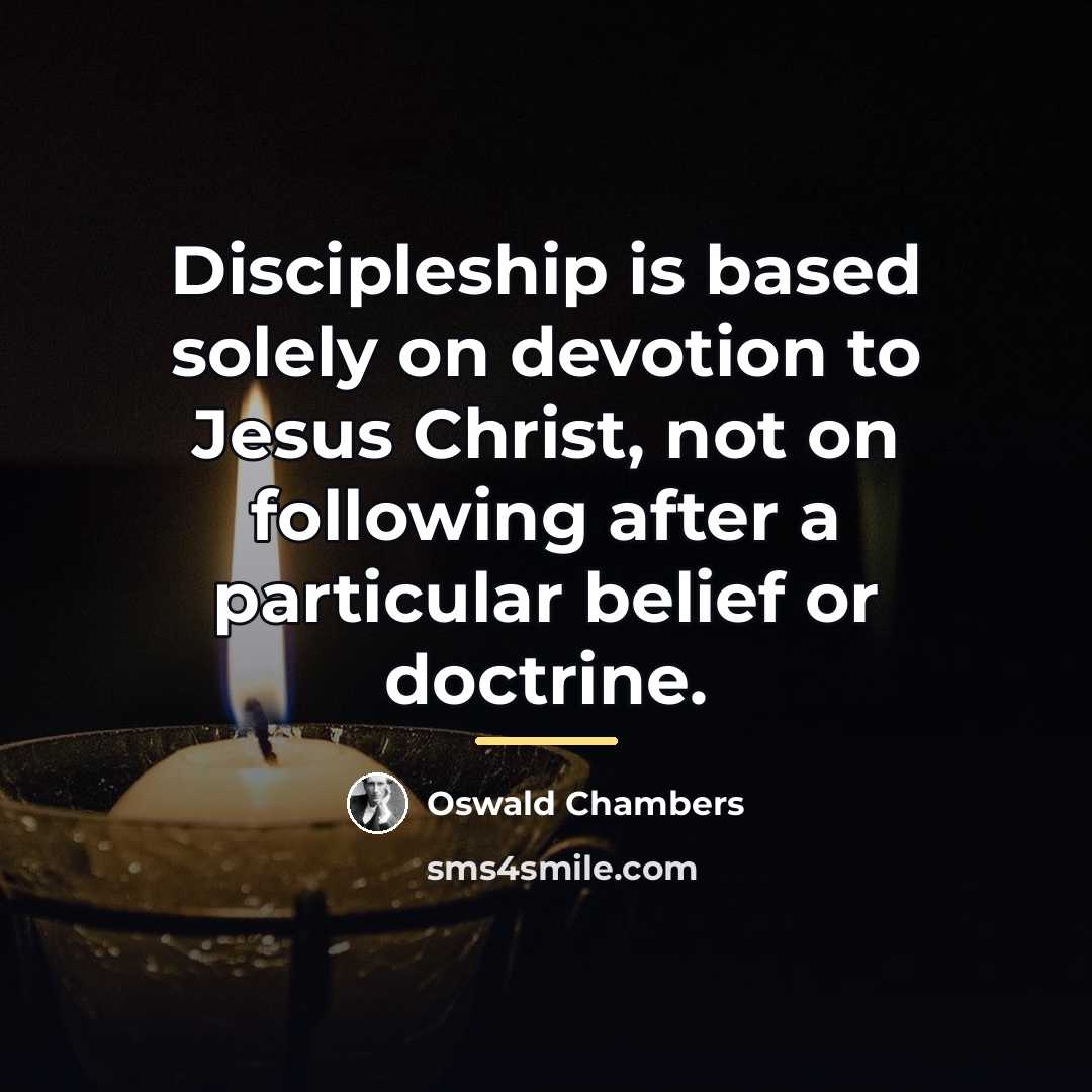 “Discipleship is based solely on devotion to Jesus Christ, not…” quote by Oswald Chambers