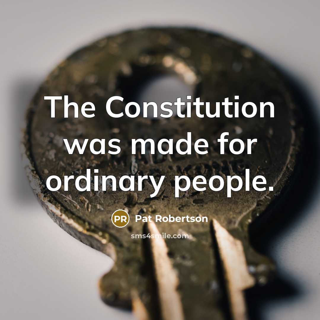 “The Constitution was made for ordinary people.…” quote by Pat Robertson