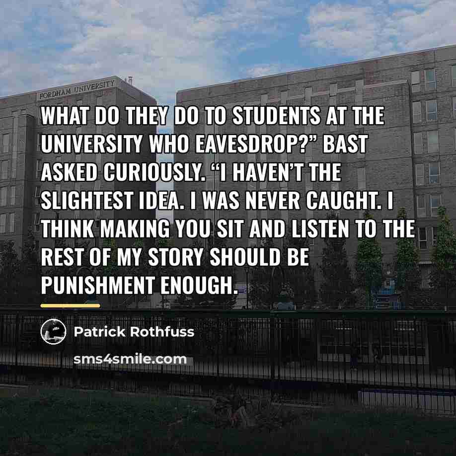“What do they do to students at the University who…” quote by Patrick Rothfuss