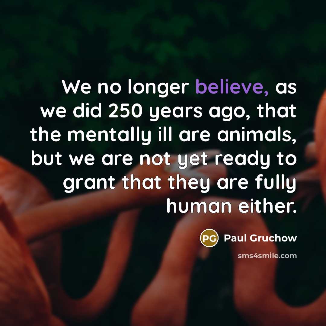 “We no longer believe, as we did 250 years ago,…” quote by Paul Gruchow