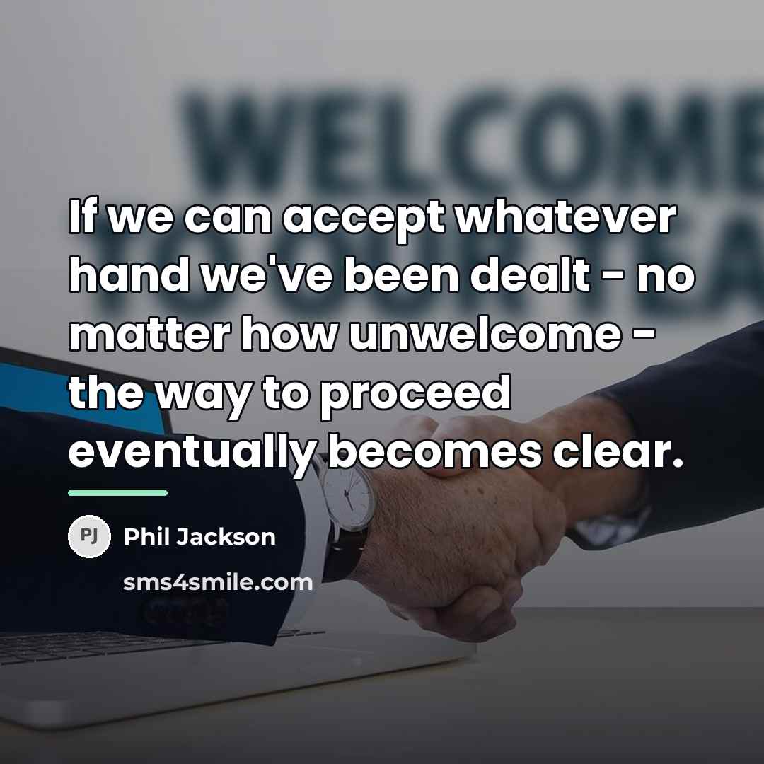 “If we can accept whatever hand we've been dealt -…” quote by Phil Jackson