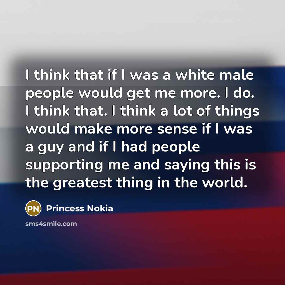 “I think that if I was a white male people…” quote by Princess Nokia
