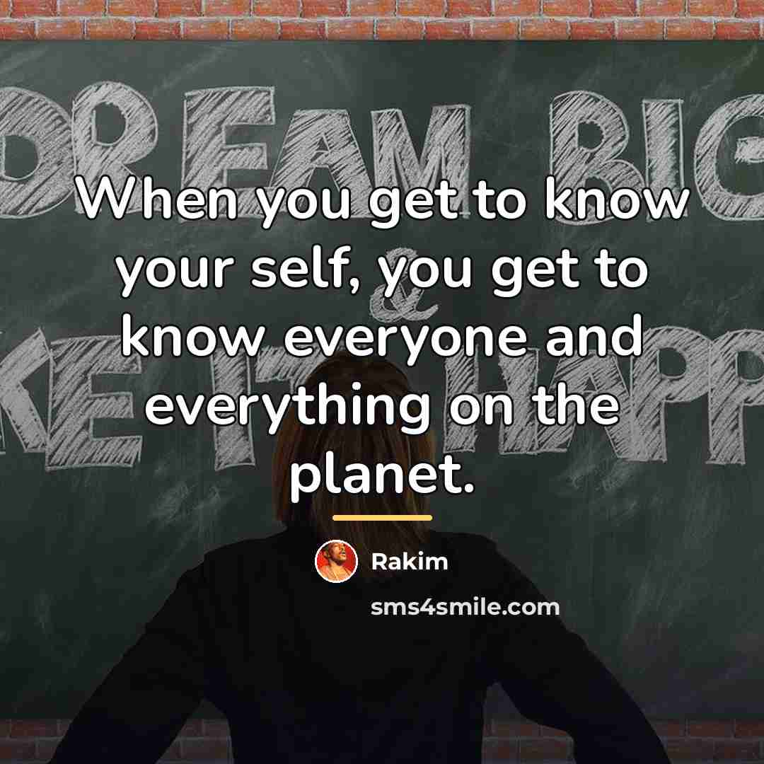 “When you get to know your self, you get to…” quote by Rakim