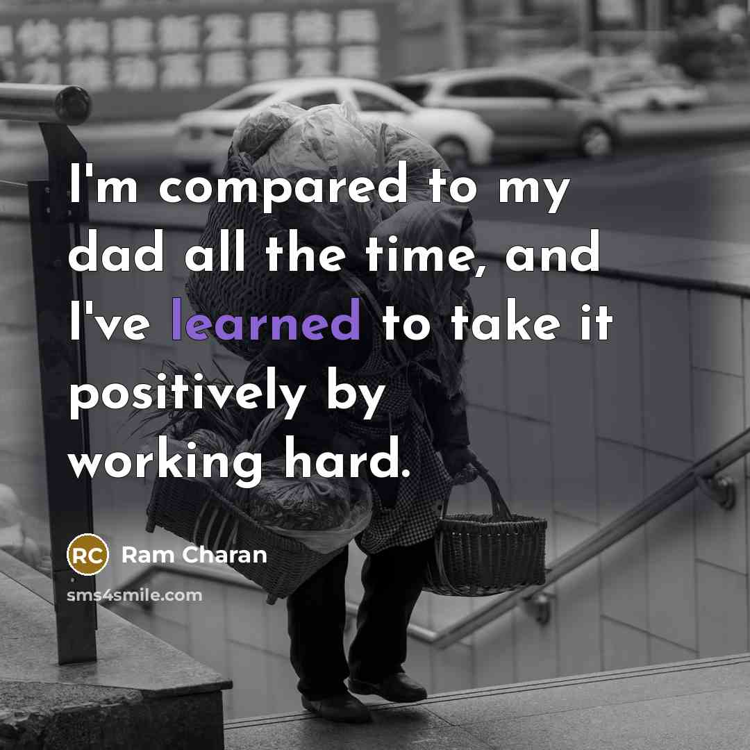 “I'm compared to my dad all the time, and I've…” quote by Ram Charan
