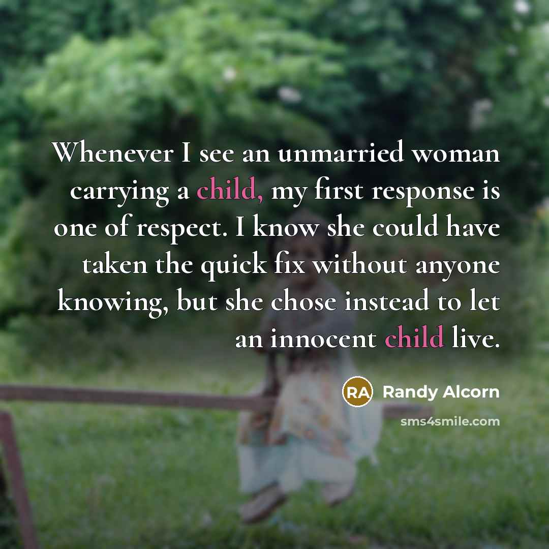 “Whenever I see an unmarried woman carrying a child, my…” quote by Randy Alcorn