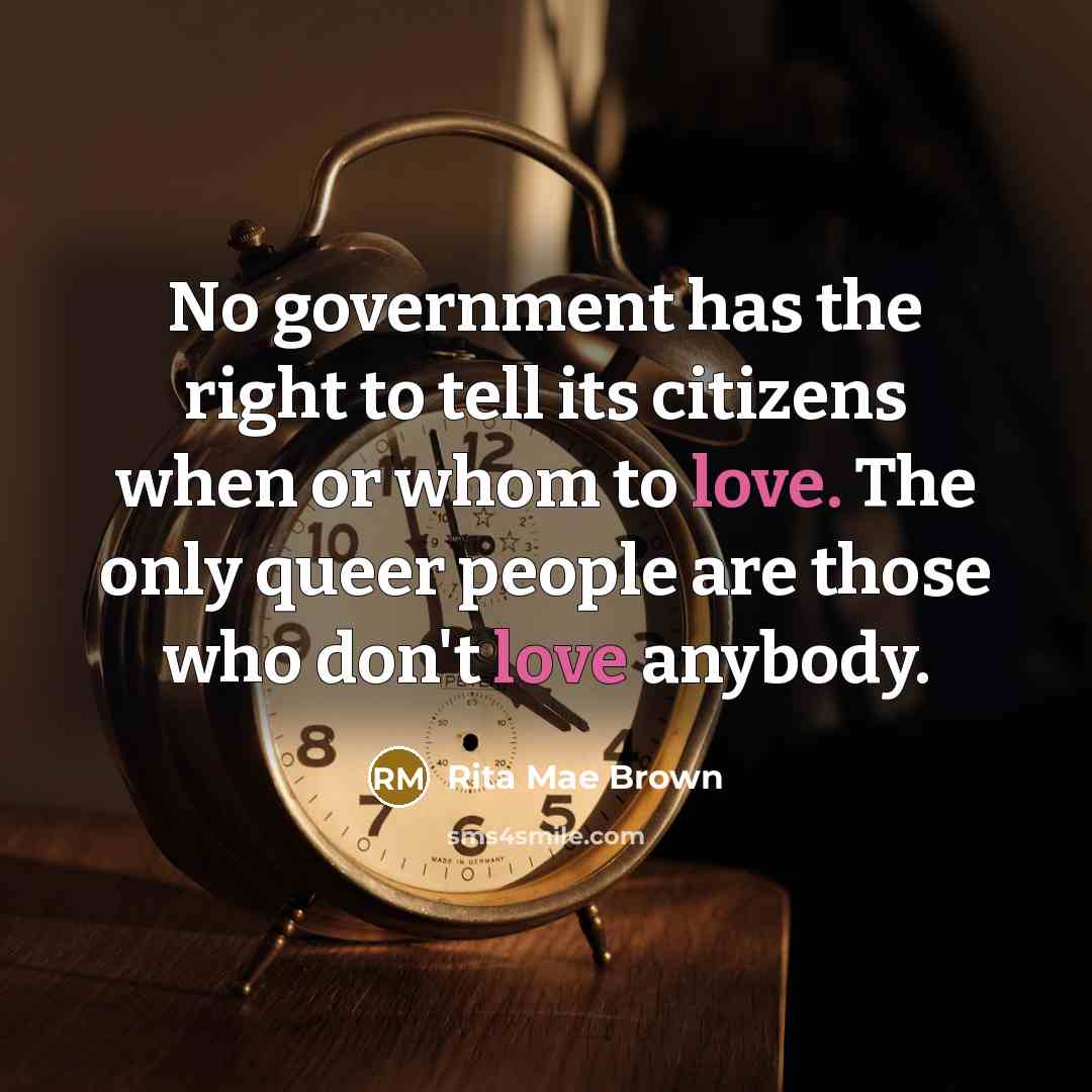 “No government has the right to tell its citizens when…” quote by Rita Mae Brown
