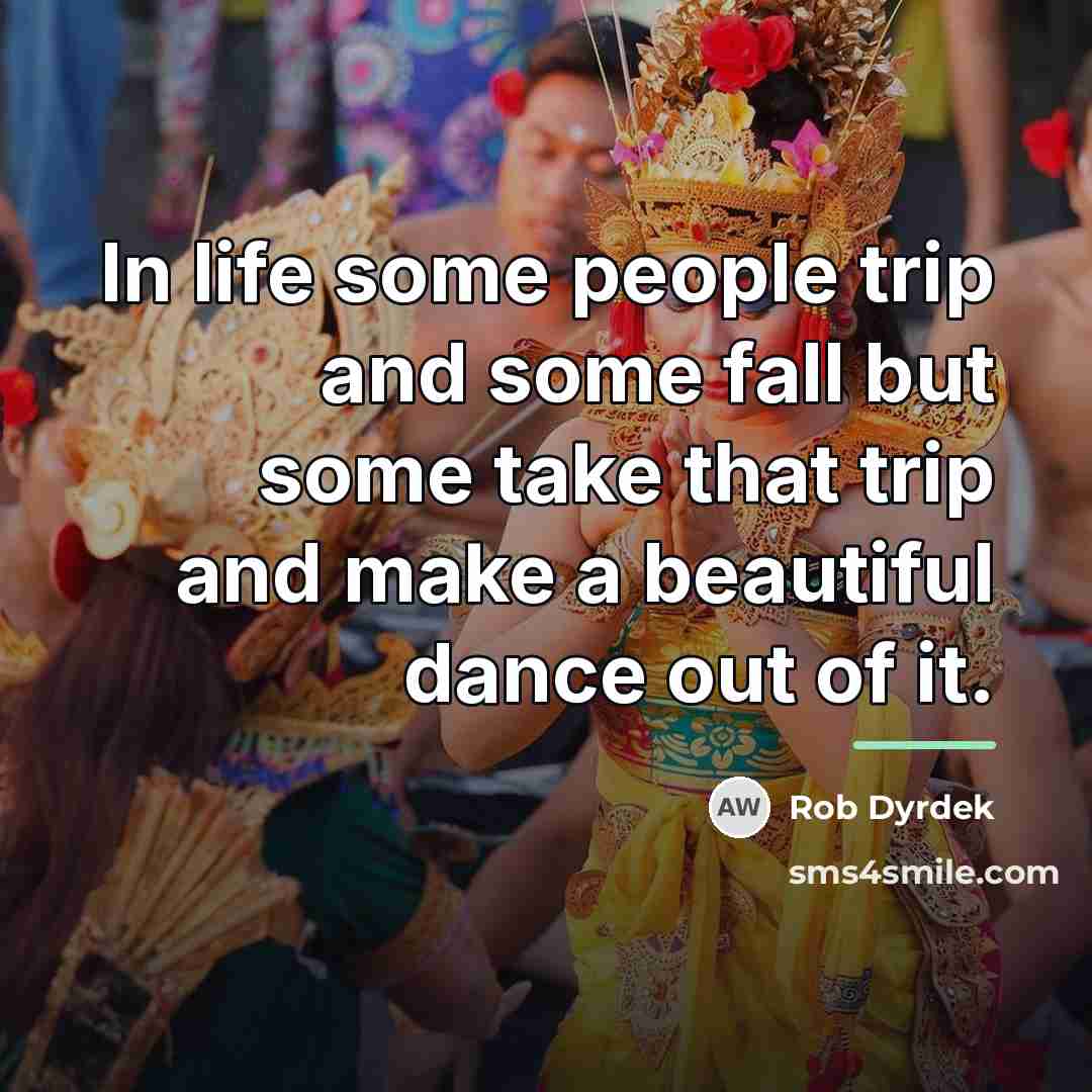 “In life some people trip and some fall but some…” quote by Rob Dyrdek