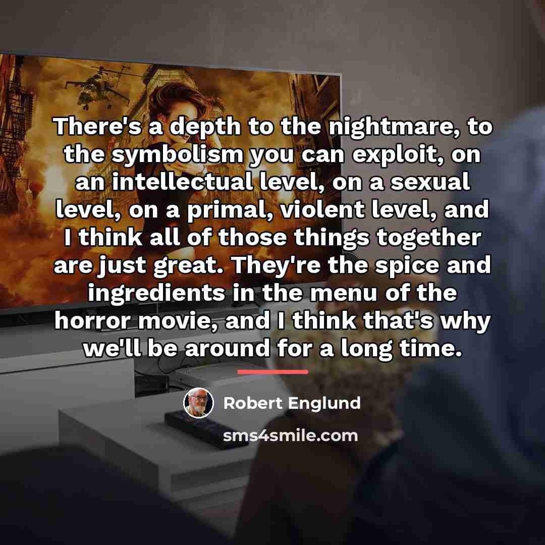 “There's a depth to the nightmare, to the symbolism you…” quote by Robert Englund