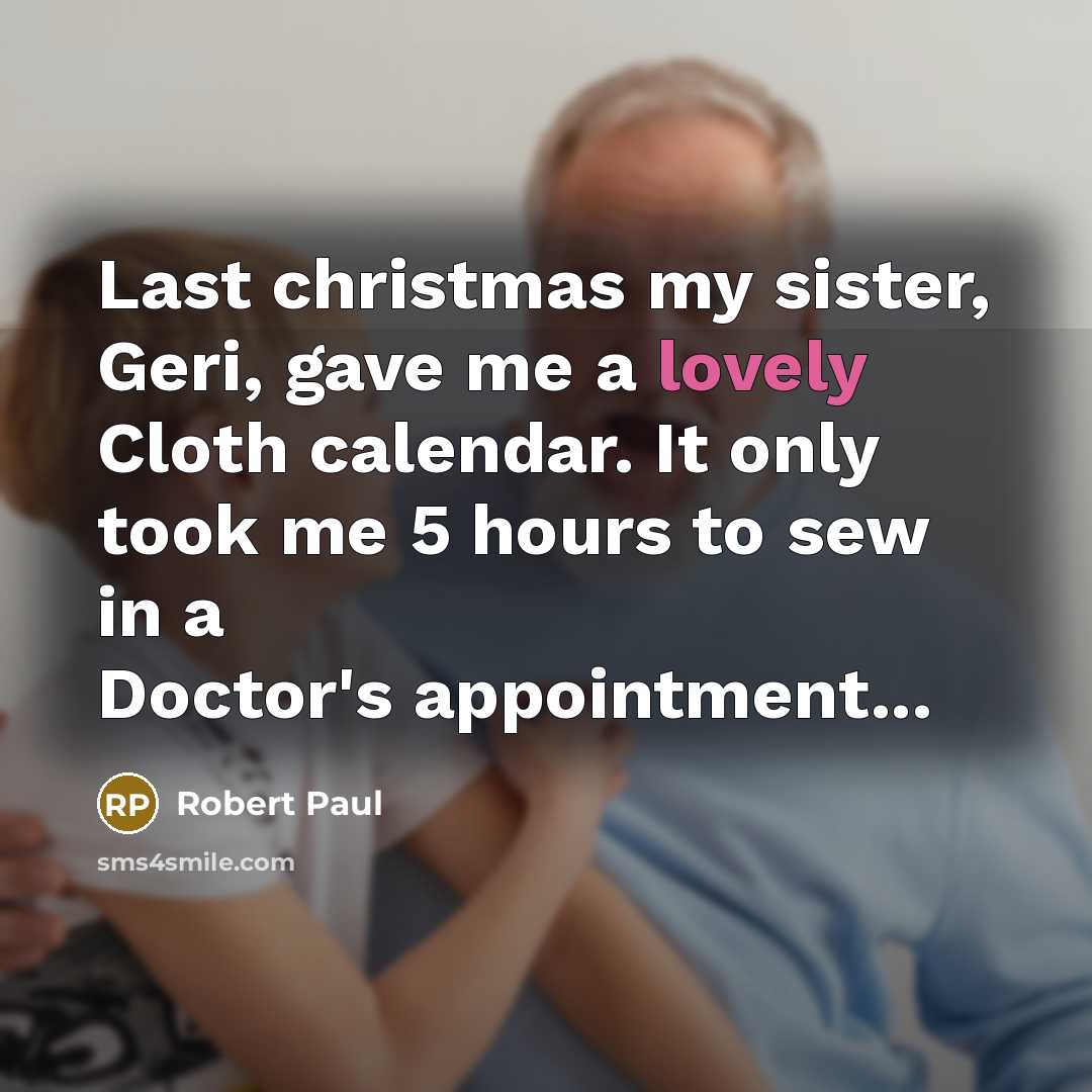 “Last christmas my sister, Geri, gave me a lovely Cloth…” quote by Robert Paul