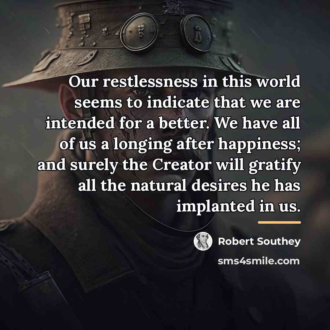 “Our restlessness in this world seems to indicate that we…” quote by Robert Southey