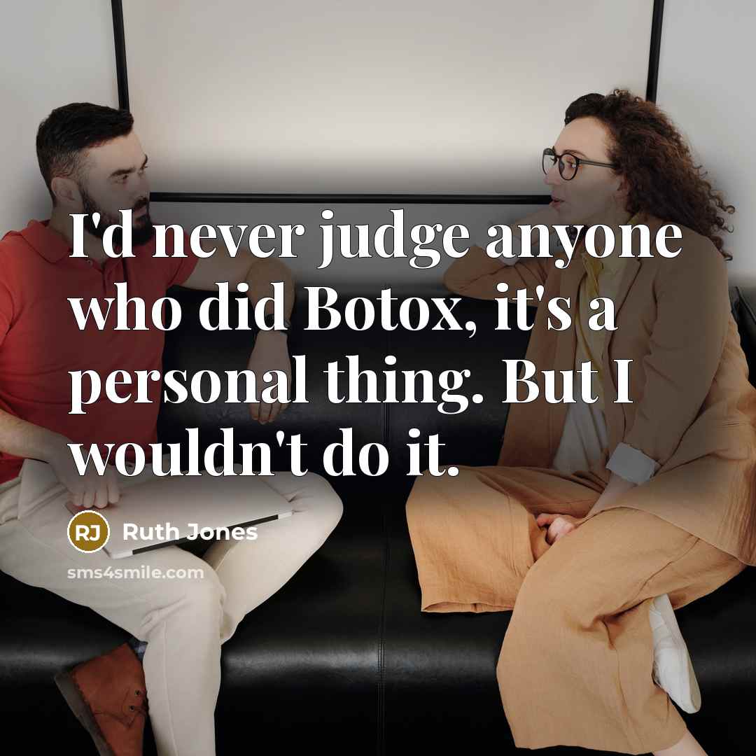 “I'd never judge anyone who did Botox, it's a personal…” quote by Ruth Jones